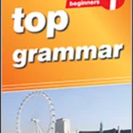 Top grammar. Level A1. Beginner. Teacher Ed.