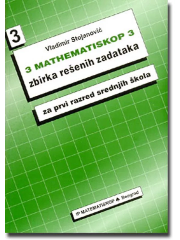 MATHEMATISKOP 3: Zbirka rešenih zadataka za 1. razred srednje škole - Image 1