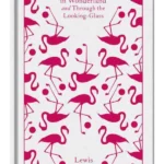 Alices Adventures in Wonderland and Through the Looking Glass