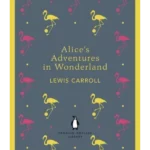 Alice's Adventures in Wonderland and Through the Looking Glass