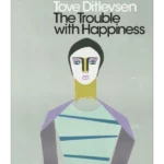 The Trouble with Happiness