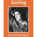 As Consciousness is Harnessed to Flesh : Diaries 1964-1980