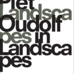 Piet Oudolf : Landscapes In Landscapes