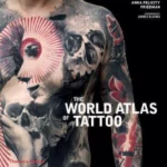The World Atlas of Tattoo