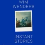 Wim Wenders: Instant Stories (Compact Ed