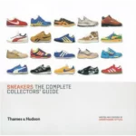 Sneakers : The Complete Collectors' Guide