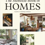 The Monocle Book of Homes : A guide to inspiring residences