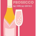 The Little Book of Prosecco and Sparkling Cocktails