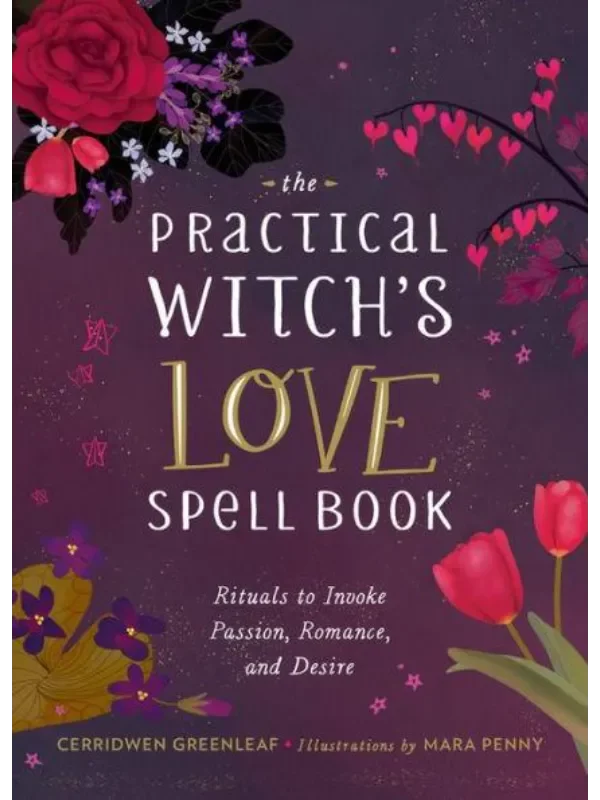 The Practical Witch's Love Spell Book : For Passion, Romance, and Desire - Image 1