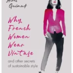 Why French Women Wear Vintage