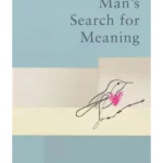 Man's Search For Meaning