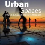 Urban Spaces : Plazas, Squares and Streetscapes