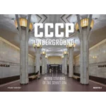 CCCP Underground : Metro Stations of the Soviet Era