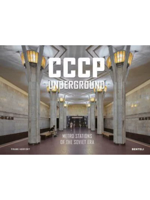 CCCP Underground : Metro Stations of the Soviet Era 1
