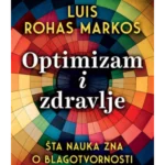 Optimizam i zdravlje: Šta nauka zna o blagotvornosti pozitivnog mišljenja