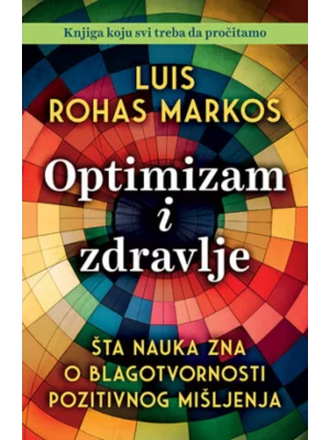 Optimizam i zdravlje: Šta nauka zna o blagotvornosti pozitivnog mišljenja
