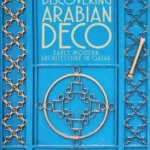 Discovering Arabian Deco : Qatari Early Modern Architecture