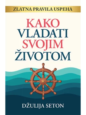 Kako Vladati Svojim Životom