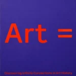 Art = Discovering Infinite Connections in Art History