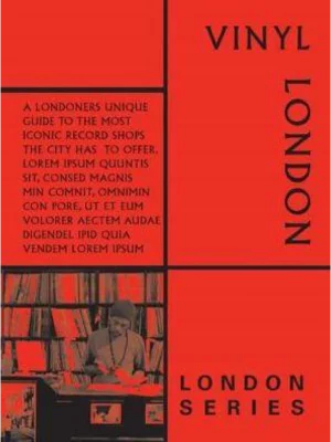 VINYL LONDON : A Guide to Independent Record Shops