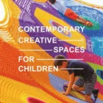Contemporary Creative Spaces for Children - The Images Publishing Group