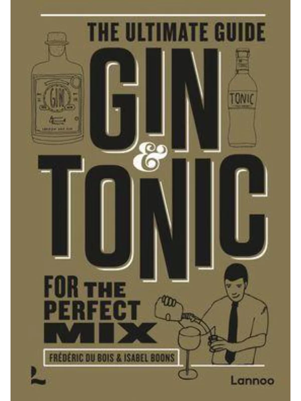 Gin & Tonic - The Gold Edition : The Ultimate Guide for the Perfect Mix 1