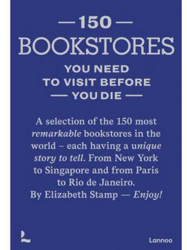150 Bookstores You Need to Visit Before You Die - 150 Series 1