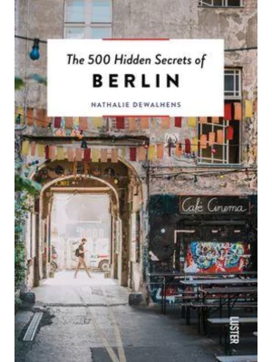 The 500 Hidden Secrets of Berlin