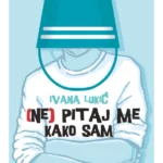 (Ne) pitaj me kako sam