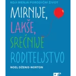 Mirnije, lakše, srećnije roditeljstvo