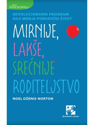 Mirnije, lakše, srećnije roditeljstvo