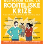 Ilustrovani ključ za roditeljske krize: Kad nas kriza podstakne da obnovimo odnos