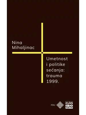 Umetnost i politike sećanja - Trauma 1999.