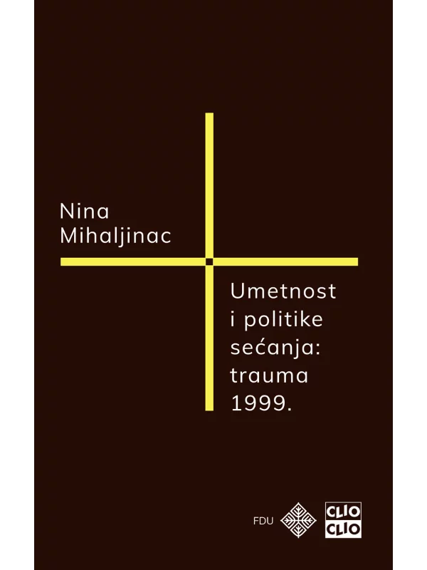 Umetnost i politike sećanja - Trauma 1999. 1