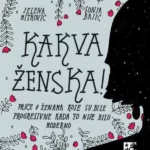 KAKVA ŽENSKA! Priče o ženama koje su bile progresivne kada to nije bilo moderno