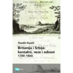 Britanija i Srbija: kontakti, veze i odnosi 1700-1860.
