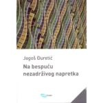 Na bespuću nezadrživog napretka
