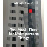 Too Much Time for Unimportant Things