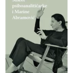 Susret psihoanalitičarke i Marine Abramović