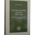 Jugoslovenski ratovi 1990-1996. Posmatranja jednog Srbina u Nemačkoj