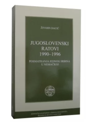Jugoslovenski ratovi 1990-1996. Posmatranja jednog Srbina u Nemačkoj