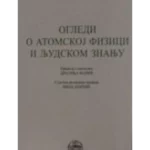 Ogledi O Atomskoj Fizici I Lju