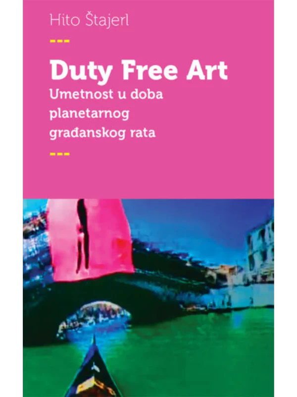 Duty Free Art: umetnost u doba planetarnog građanskog rata 1