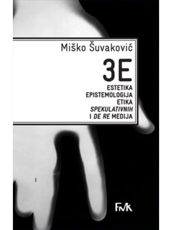 3E: Estetika, epistemologija, etika spekulativnih i De Re medija 1