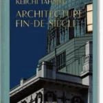 Keiichi Tahara. Architecture Fin-de-Siècle