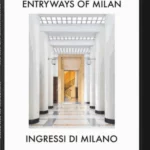 Entryways of Milan. Ingressi di Milano