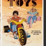 Toys. 100 Years of All-American Toy Ads