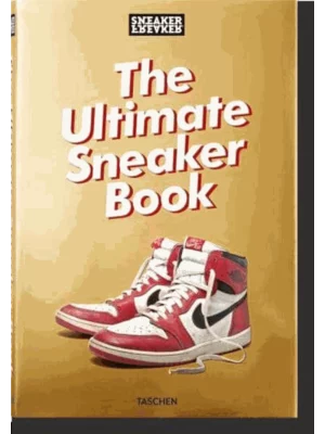 Sneaker Freaker: The Ultimate Sneaker Book