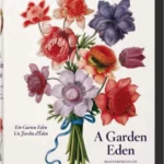 A Garden Eden. Masterpieces of Botanical Illustration