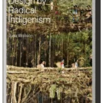 Julia Watson. Lo-TEK. Design by Radical Indigenism